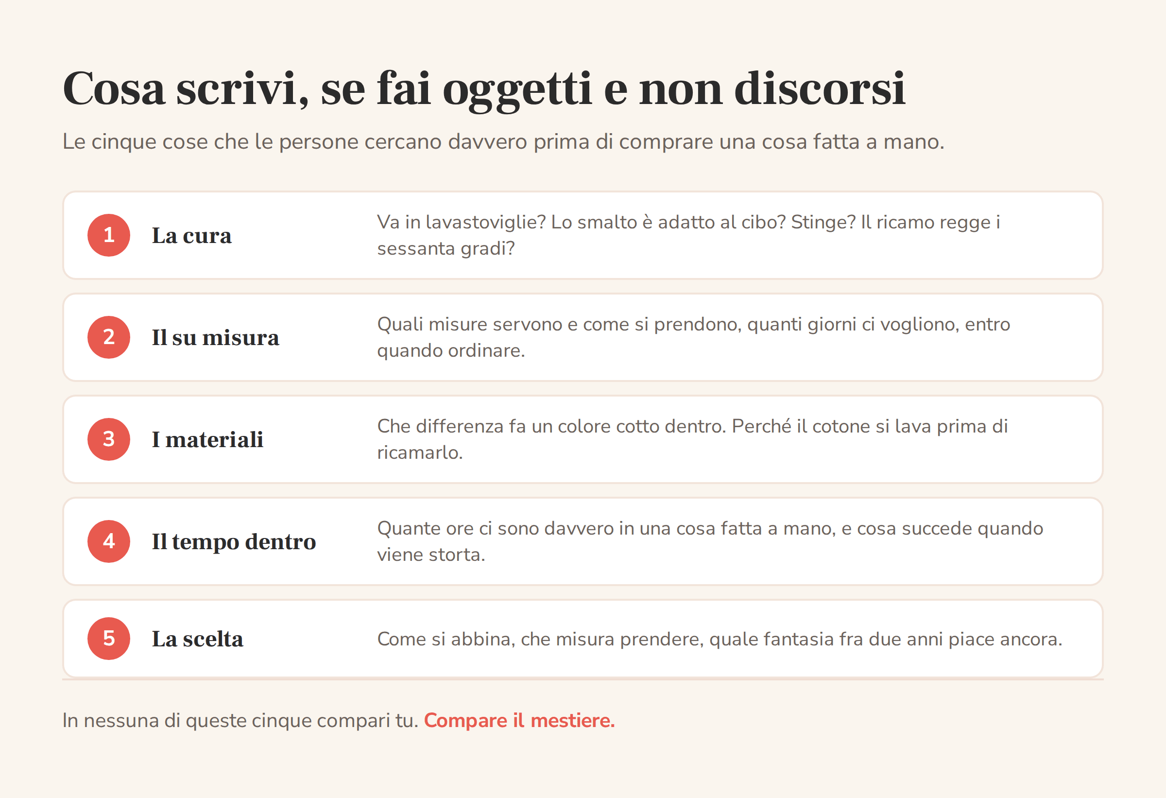 Le cinque cose che le persone cercano prima di comprare una cosa fatta a mano: la cura, il su misura, i materiali, il tempo di lavorazione e come si sceglie
