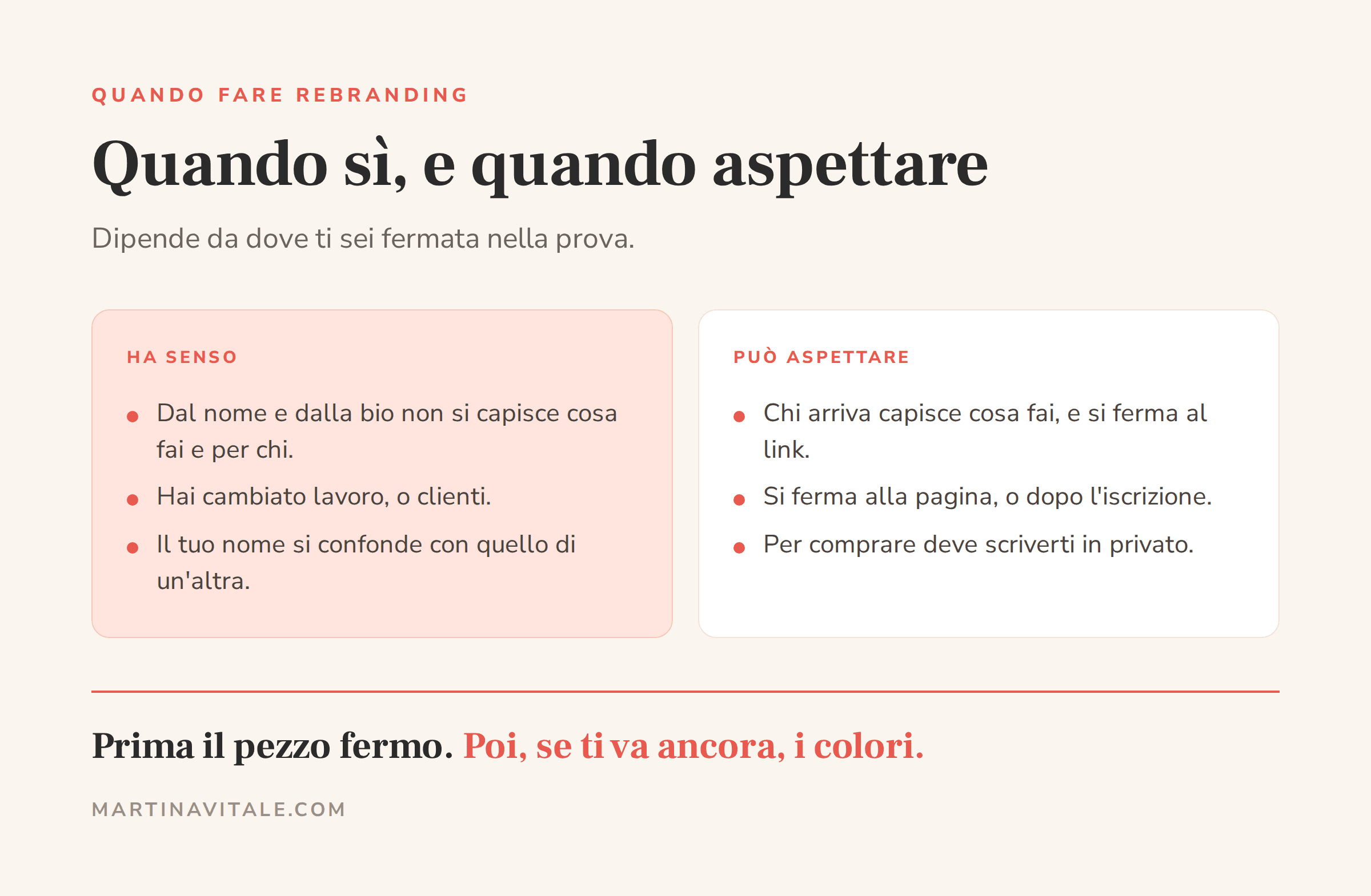 Quando fare rebranding e quando aspettare: sì se la bio non dice cosa fai e per chi, se hai cambiato lavoro o clienti, se il tuo nome si confonde; aspetta se chi arriva si ferma al link, alla pagina, alla mail o alla cassa